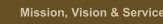 Mission, Vision & Service
